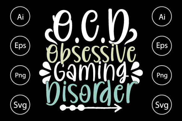 Ocd Obsessive Gaming Disorder Graphics for Crafts
